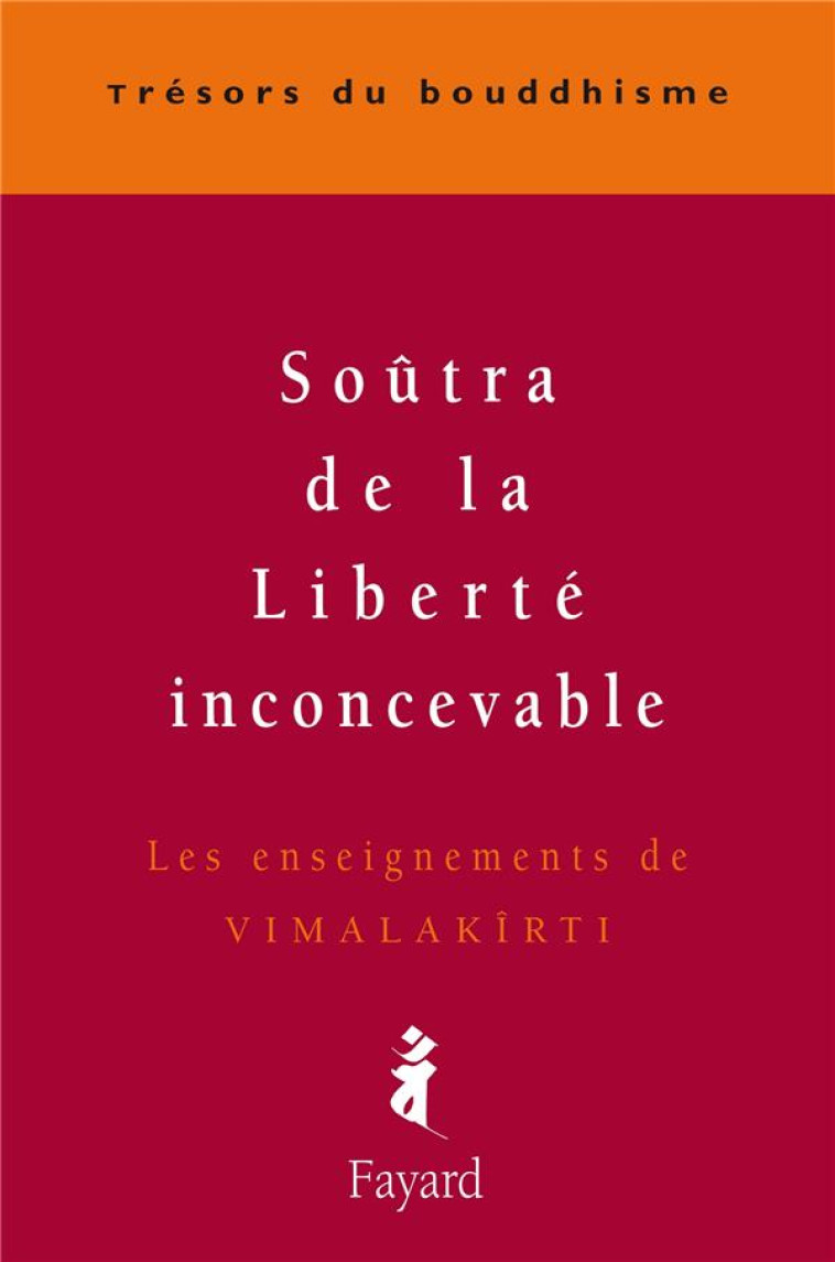 SOUTRA DE LA LIBERTE INCONCEVABLE - LES ENSEIGNEMENTS DE VIMALAKIRTI - CARRE PATRICK - FAYARD