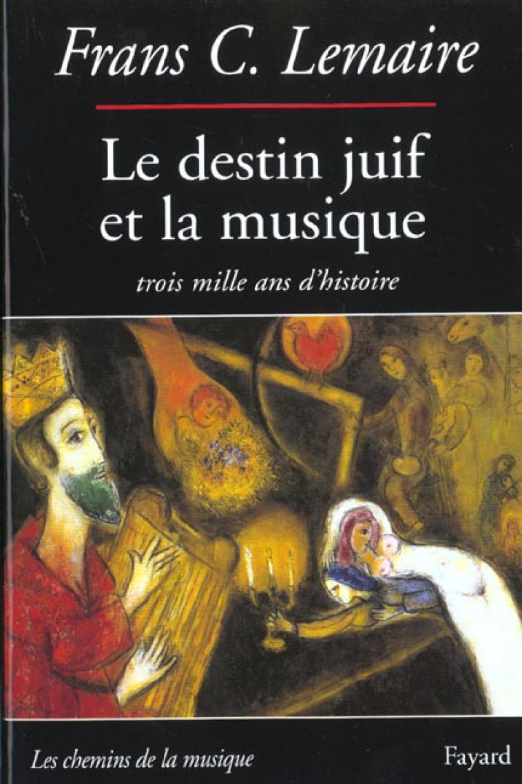 LE DESTIN JUIF ET LA MUSIQUE - TROIS MILLE ANS D-HISTOIRE - LEMAIRE FRANS C. - FAYARD