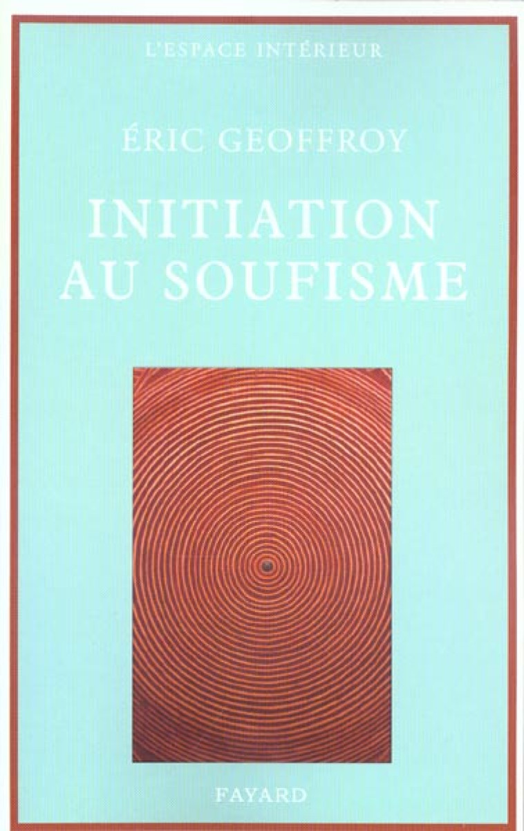 INITIATION AU SOUFISME - GEOFFROY ERIC - FAYARD