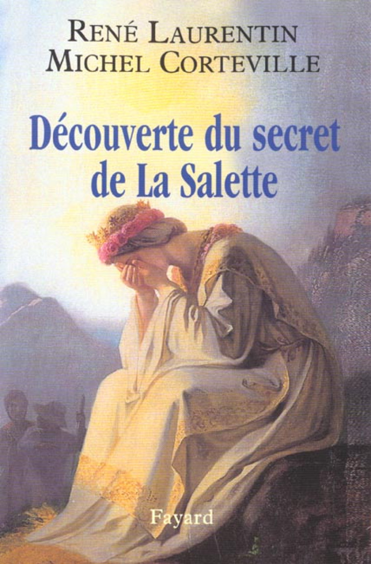 DECOUVERTE DU SECRET DE LA SALETTE - CORTEVILLE/LAURENTIN - FAYARD