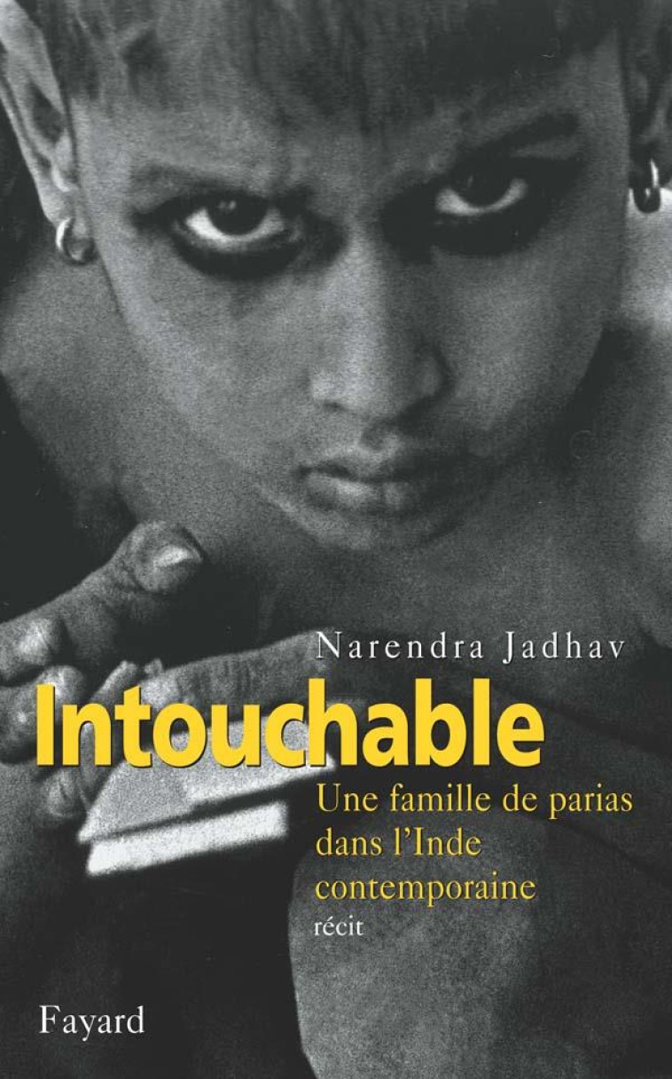 INTOUCHABLE - UNE FAMILLE DE PARIAS DANS L-INDE CONTEMPORAINE - JADHAV NARENDRA - FAYARD