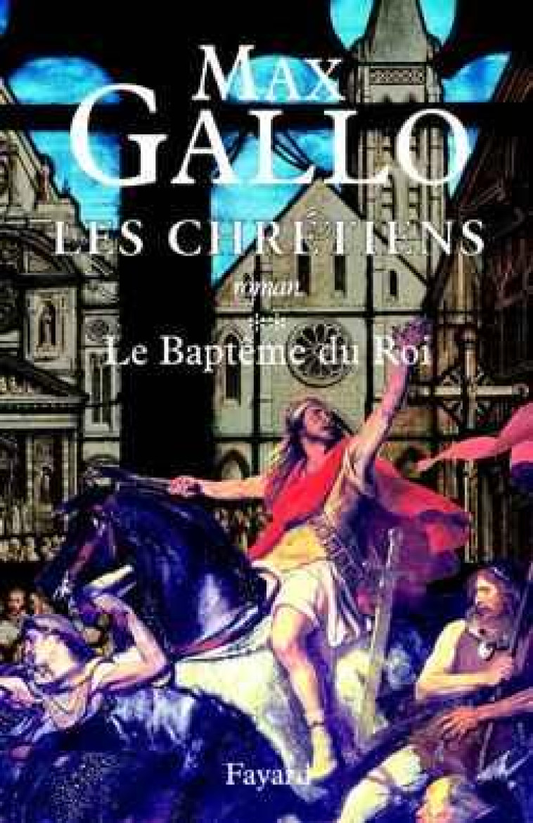 LES CHRETIENS, TOME 2 - LE BAPTEME DU ROI - GALLO MAX - FAYARD