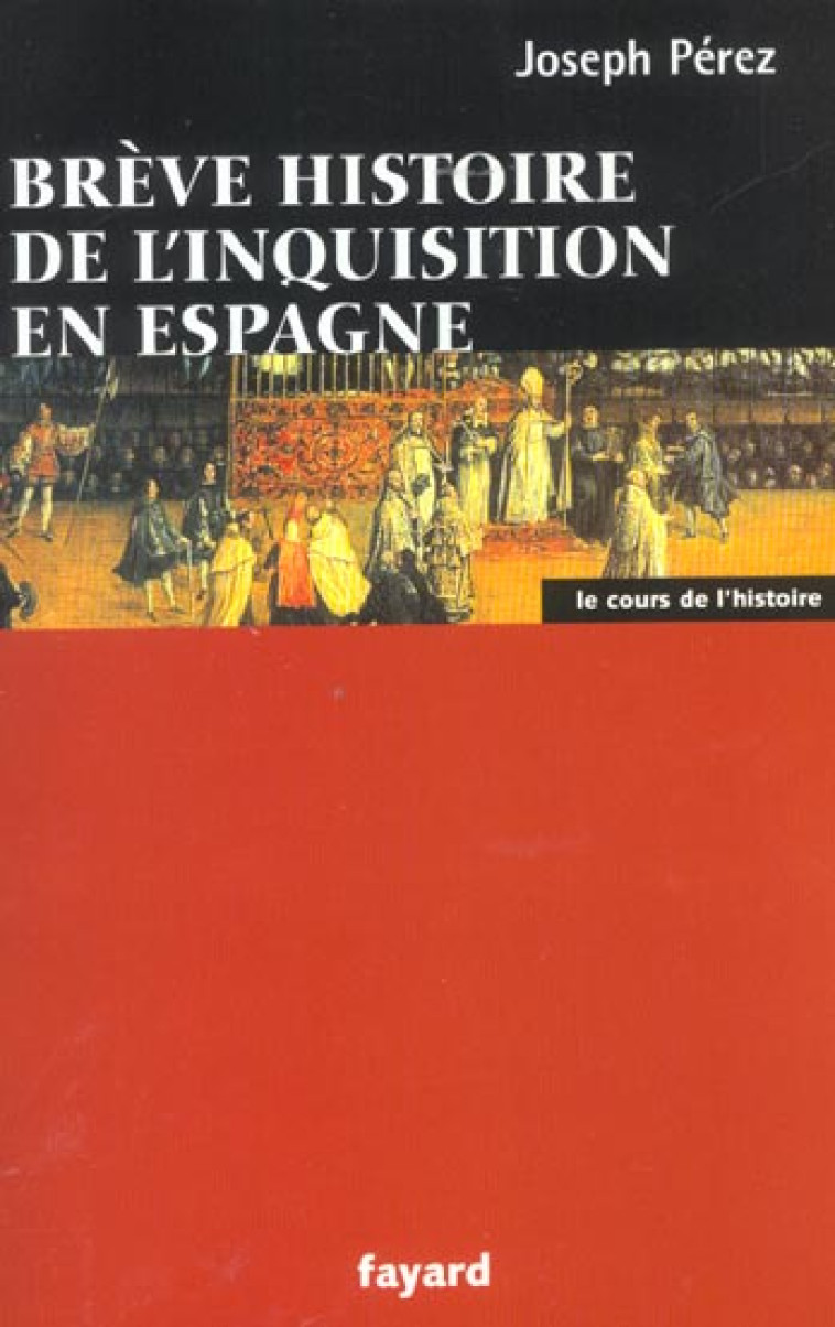 BREVE HISTOIRE DE L-INQUISITION EN ESPAGNE - PEREZ JOSEPH - FAYARD