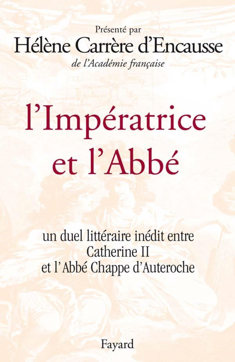 L-IMPERATRICE ET L-ABBE - UN DUEL LITTERAIRE INEDIT ENTRE CATHERINE II ET L-ABBE CHAPPE D-AUTEROCHE - CARRERE D-ENCAUSSE H - FAYARD