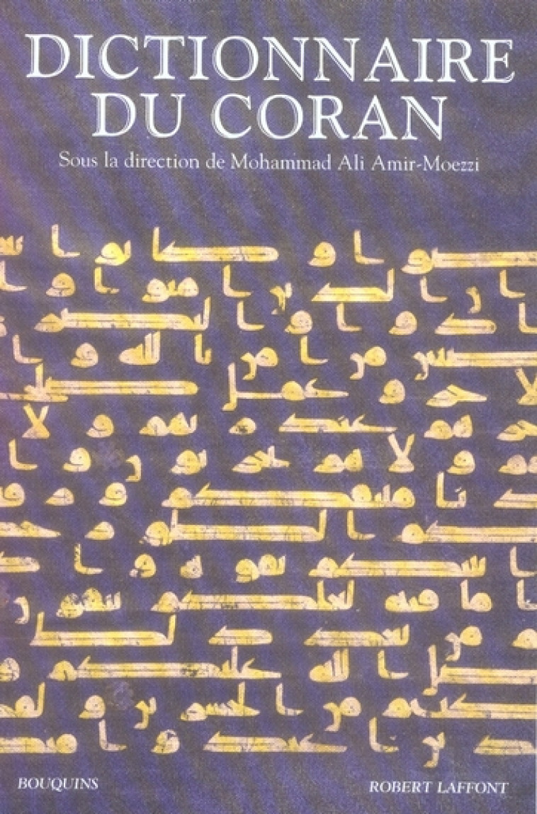 DICTIONNAIRE DU CORAN - AMIR MOEZZI M A. - ROBERT LAFFONT