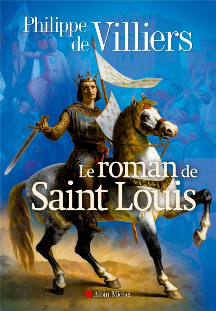 LE ROMAN DE SAINT LOUIS - VILLIERS PHILIPPE - Albin Michel