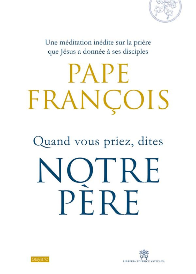 QUAND VOUS PRIEZ DITES NOTRE PERE - FRANCOIS - BAYARD CULTURE