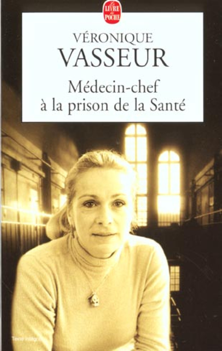 MEDECIN- CHEF A LA PRISON DE LA SANTE - VASSEUR VERONIQUE - LGF/Livre de Poche