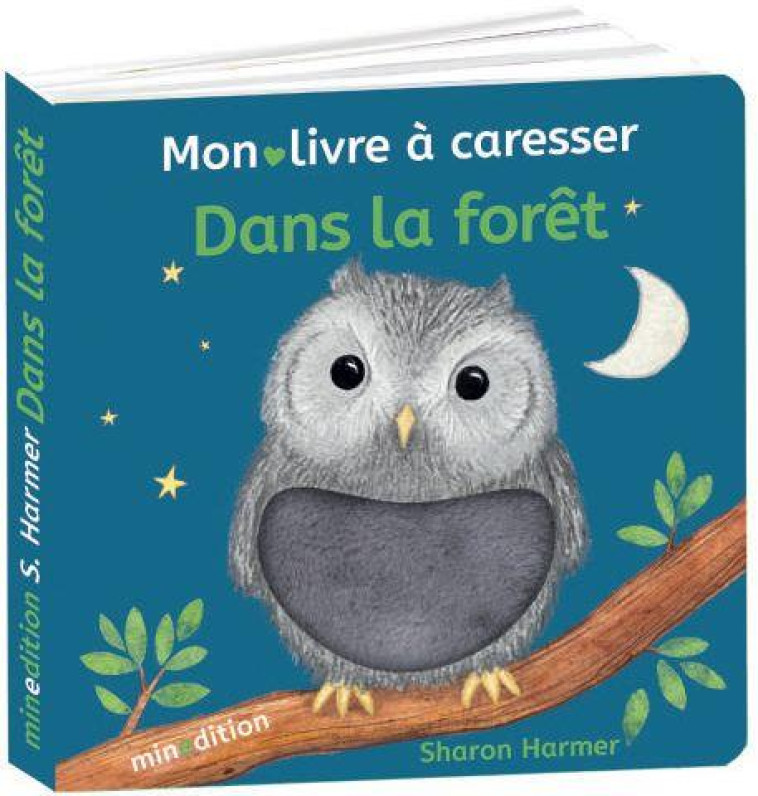 DANS LA FORET - MON LIVRE A CARESSER - HARMER/HARMER SHARON - MINEDITION