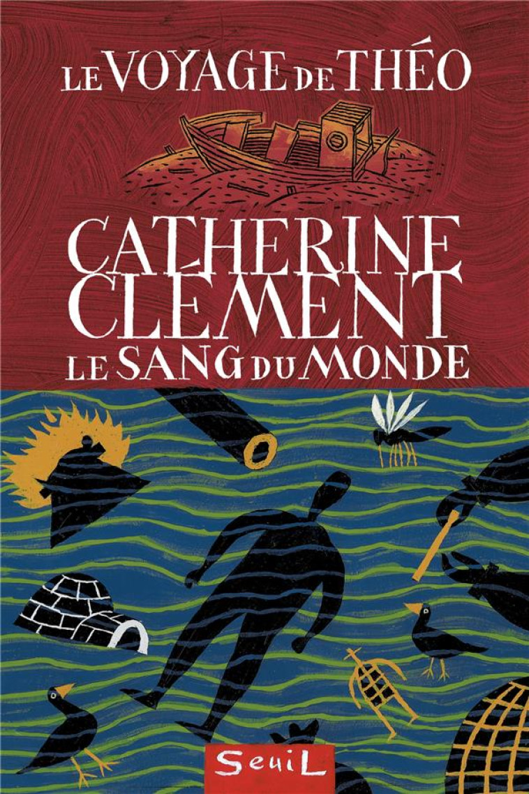 LE VOYAGE DE THEO : LE SANG DU MONDE - CLEMENT CATHERINE - SEUIL