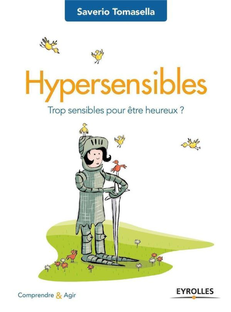 HYPERSENSIBLES - TROP SENSIBLES POUR ETRE HEUREUX ? - TOMASELLA SAVERIO - EYROLLES