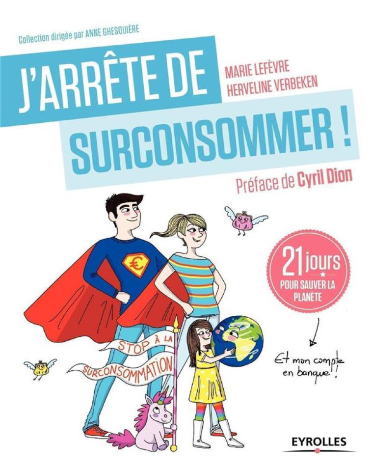 J-ARRETE DE SURCONSOMMER ! - 21 JOURS POUR SAUVER LA PLANETE (ET MON COMPTE EN BANQUE !) - DUBOIN/GIRAUDEAU - Eyrolles