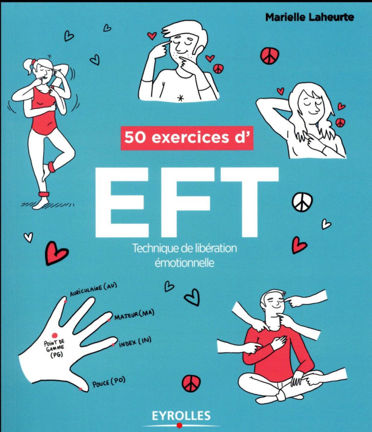 50 EXERCICES D-EFT (TECHNIQUE DE LIBERATION EMOTIONNELLE) - LAHEURTE MARIELLE - Eyrolles