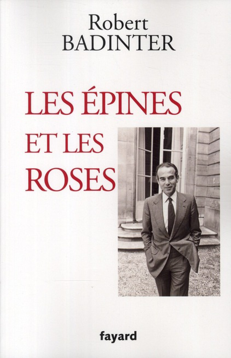 LES EPINES ET LES ROSES - BADINTER ROBERT - FAYARD