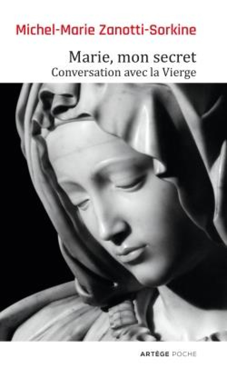 MARIE, MON SECRET - CONVERSATION AVEC LA VIERGE - ZANOTTI-SORKINE M-M. - Artège