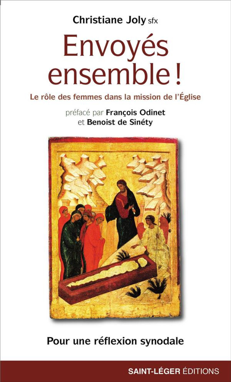 ENVOYES ENSEMBLE ! - LE ROLE DES FEMMES DANS LA MISSION DE L-EGLISE - JOLY/ODINET - SAINT LEGER