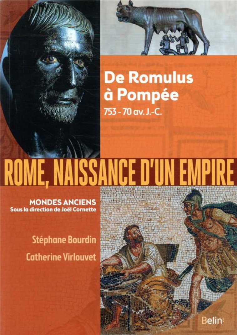 ROME, NAISSANCE D-UN EMPIRE - DE ROMULUS A POMPEE, 753-70 AV. J.-C. - VIRLOUVET/BOURDIN - BELIN