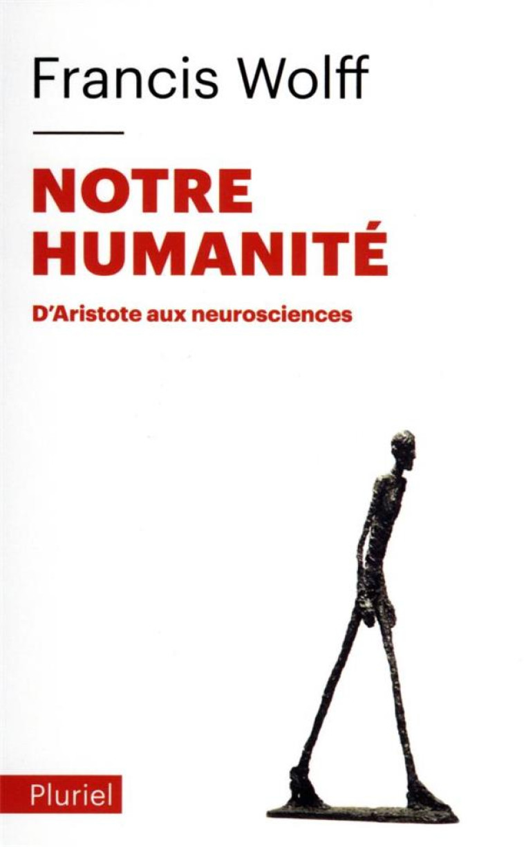 NOTRE HUMANITE - D-ARISTOTE AUX NEUROSCIENCES - WOLFF FRANCIS - PLURIEL