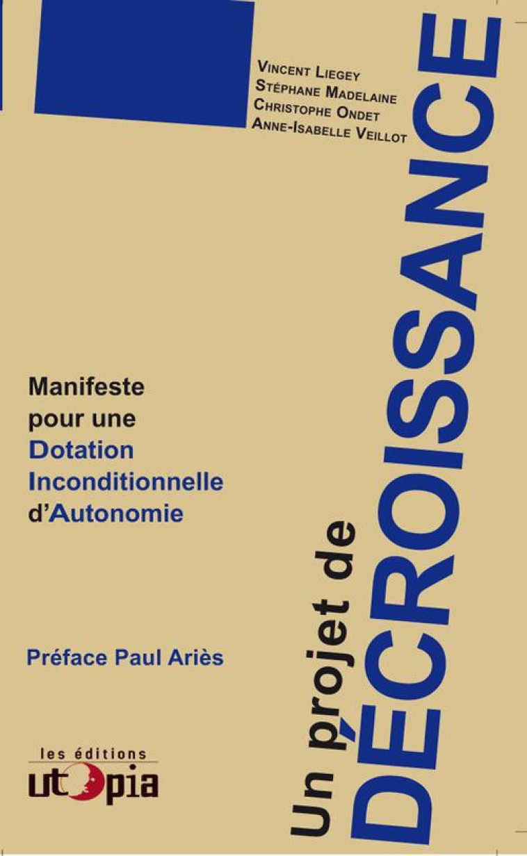 UN PROJET DE DECROISSANCE - MANIFESTE POUR UNE DOTATION INCONDITIONNELLE D-AUTONOMIE (DIA) - XXX - Utopia