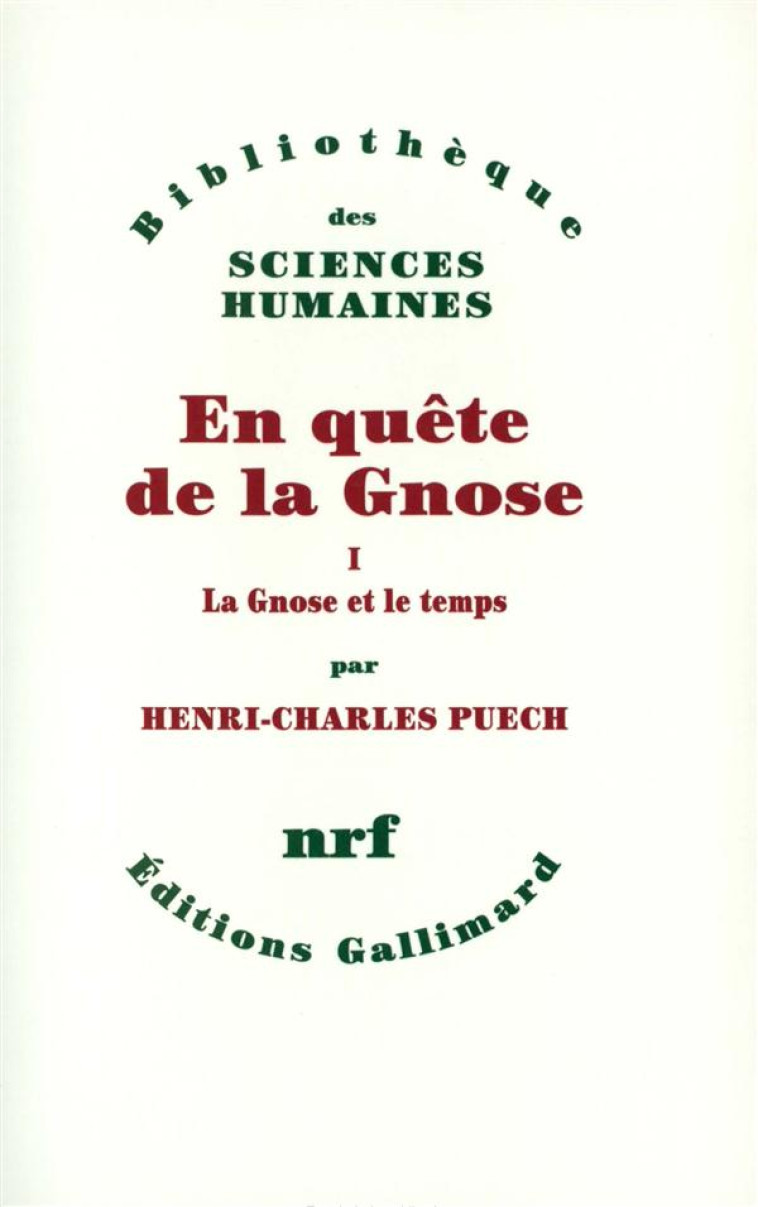 EN QUETE DE LA GNOSE - VOL01 - LA GNOSE ET LE TEMPS ET AUTRES ESSAIS - PUECH HENRI-CHARLES - GALLIMARD