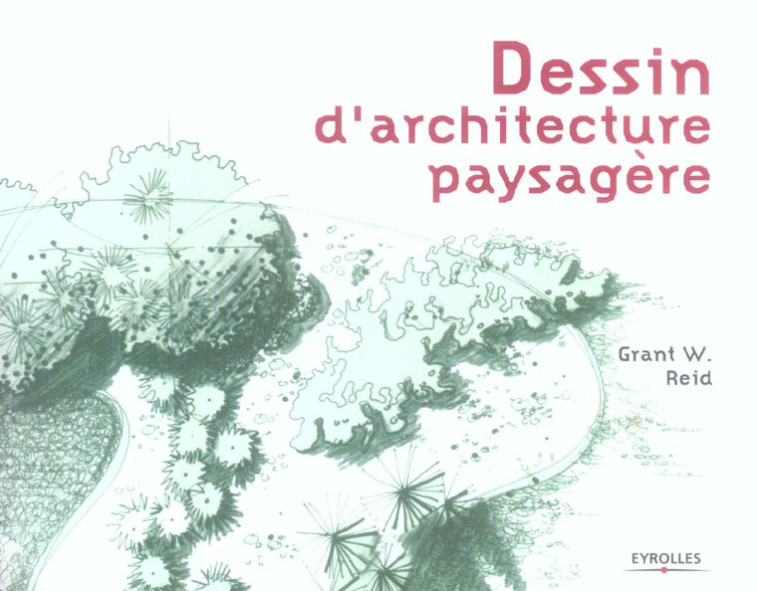 DESSIN D-ARCHITECTURE PAYSAGERE - REID GRANT W. - EYROLLES