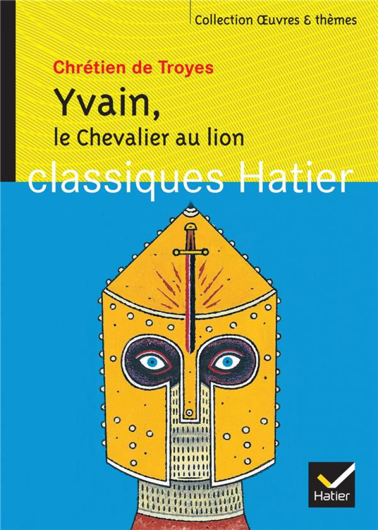 YVAIN, LE CHEVALIER AU LION - CHRETIEN DE TROYES - HATIER JEUNESSE