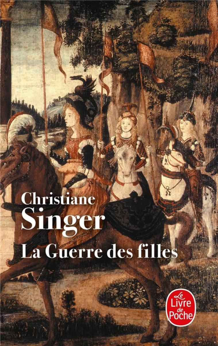 LA GUERRE DES FILLES - SINGER CHRISTIANE - LGF/Livre de Poche