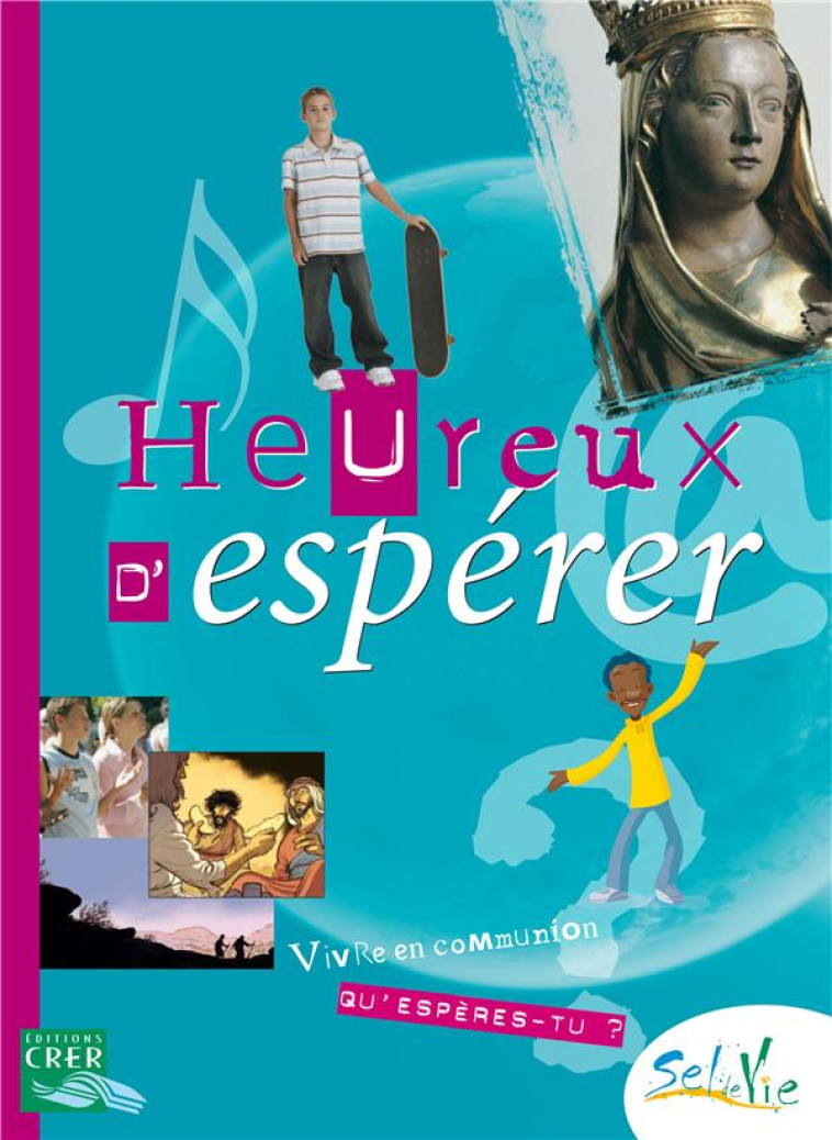 SEL DE VIE- 11/13 ANS - HEUREUX D-ESPERER - SERVICE DE LA CATECH - CRER