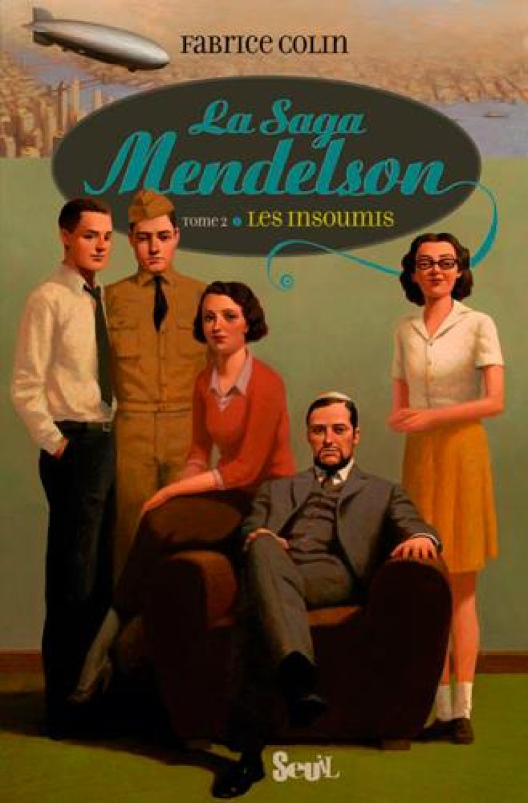 LA SAGA MENDELSON - T02 - INSOUMIS - LA SAGA MENDELSON, TOME 2 - COLIN FABRICE - SEUIL