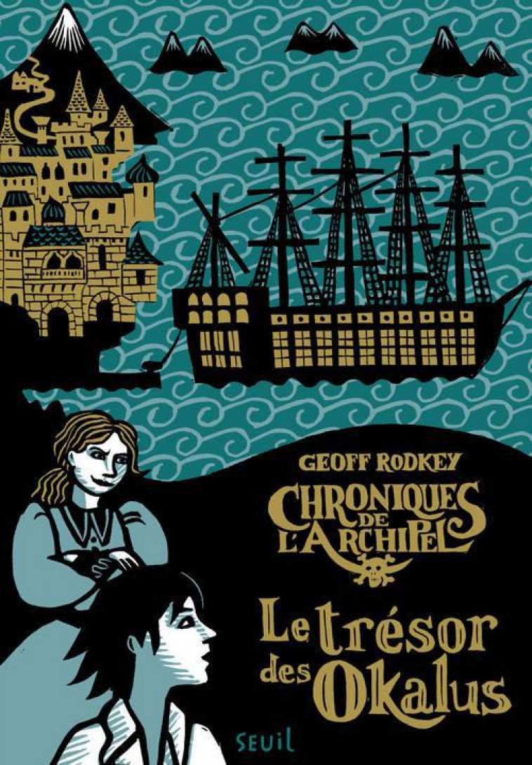 CHRONIQUES DE LARCHIPEL - T01 - LE TRESOR DES OKALUS - CHRONIQUES DE L-ARCHIPEL , TOME 1 - RODKEY GEOFF - Seuil Jeunesse