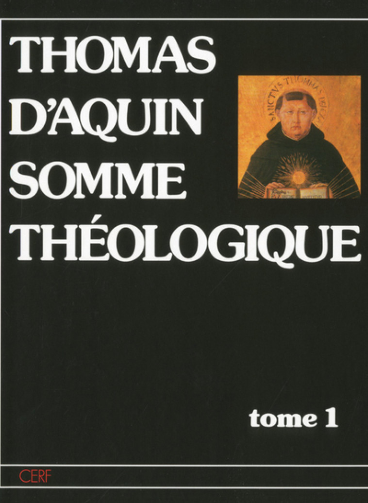 SOMME THEOLOGIQUE - TOME 1 - Thomas d'Aquin Thomas d'Aquin, Thomas d'Aquin  - CERF