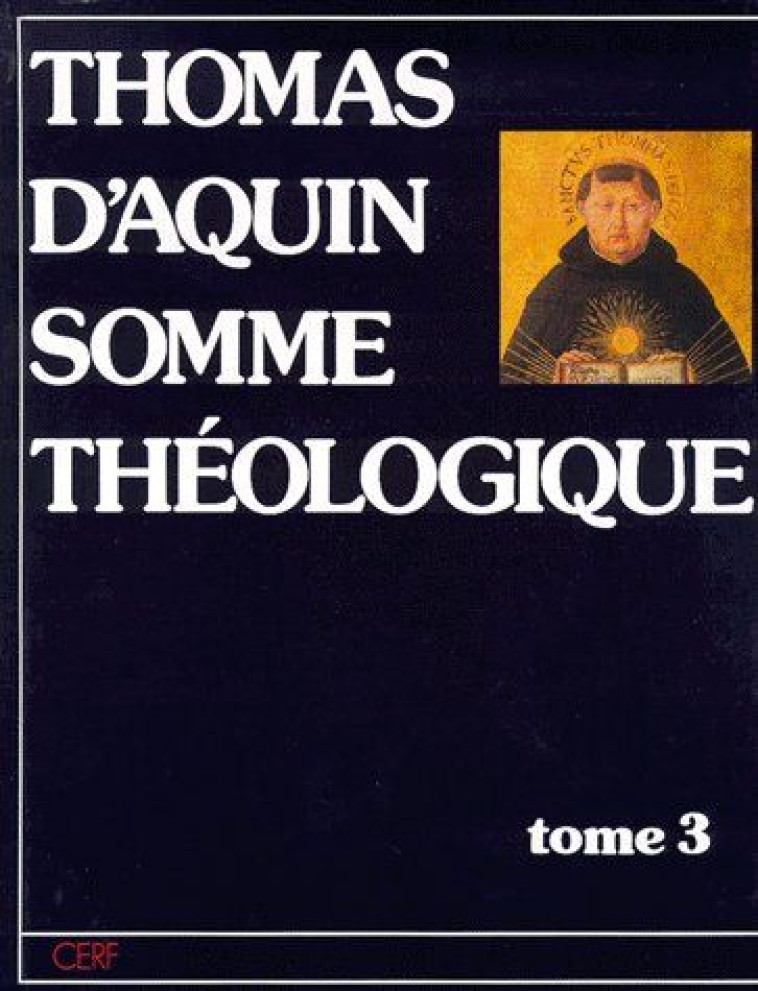 SOMME THEOLOGIQUE - TOME 3 - THOMAS D-AQUIN - CERF