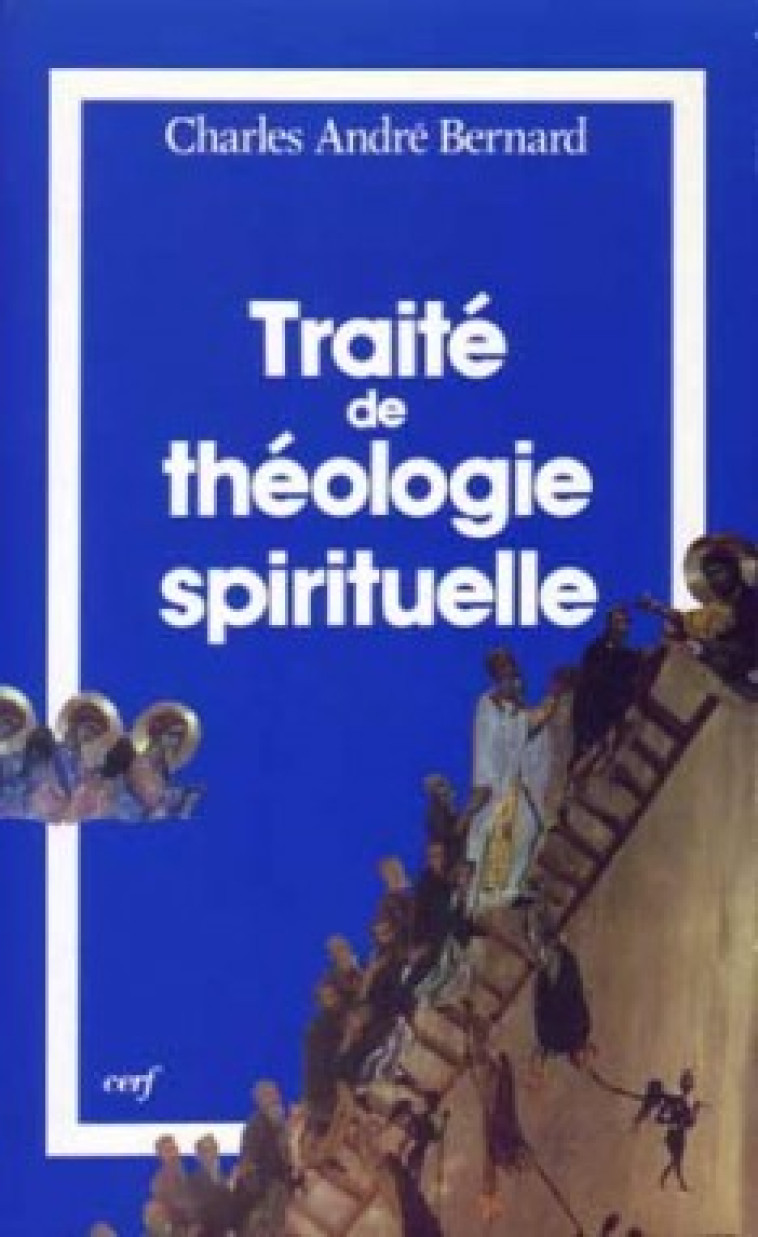 TRAITE DE THEOLOGIE SPIRITUELLE - Charles-André Bernard - CERF