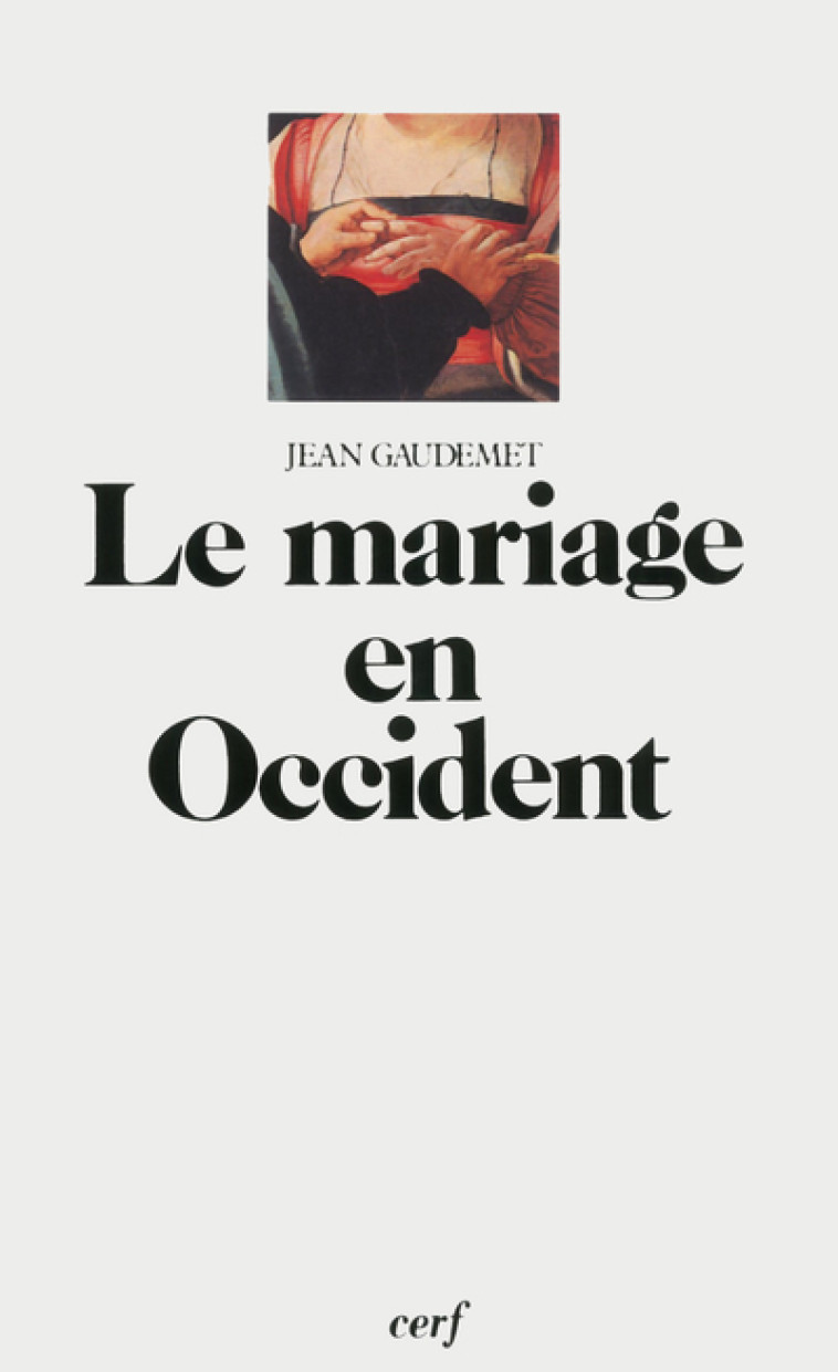 LE MARIAGE EN OCCIDENT - Gaudemet Jean, GAUDEMET JEAN  - CERF