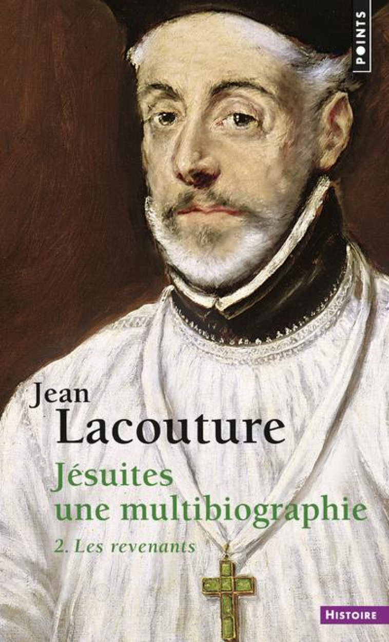 JESUITES, TOME 2 - UNE MULTIBIOGRAPHIE 2. LES REVENANTS - LACOUTURE JEAN - SEUIL