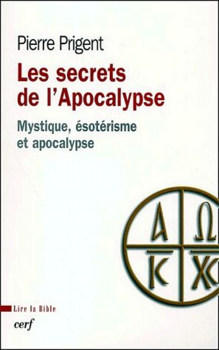 LES SECRETS DE L-APOCALYPSE - MYSTIQUE, ESOTERISMEET APOCALYPSE - PRIGENT PIERRE - CERF