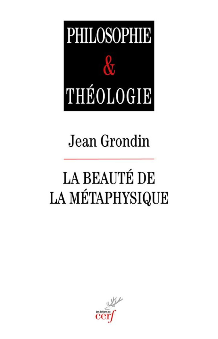 LA BEAUTE DE LA METAPHYSIQUE - GRONDIN JEAN - CERF