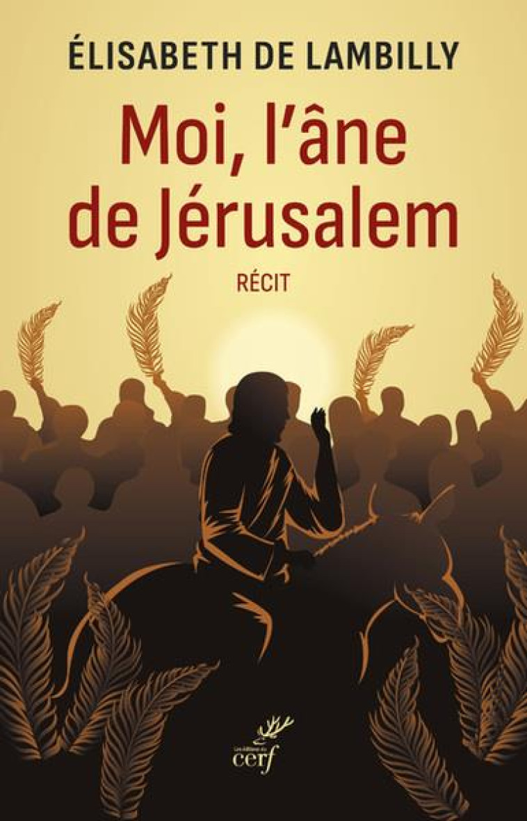 MOI, L-ANE DE JERUSALEM - RECIT - LAMBILLY ELISABETH D - CERF