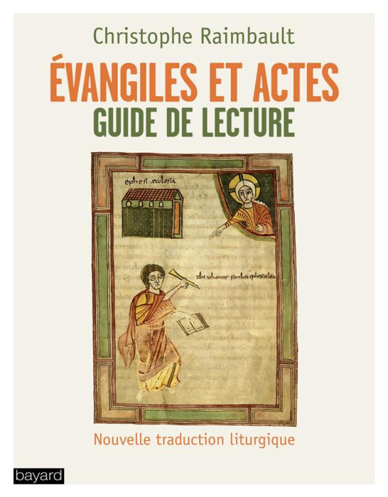 EVANGILES ET ACTES. GUIDE DE LECTURE - NOUVELLE TRADUCTION LITURGIQUE - RAIMBAULT CHRISTOPHE - Bayard