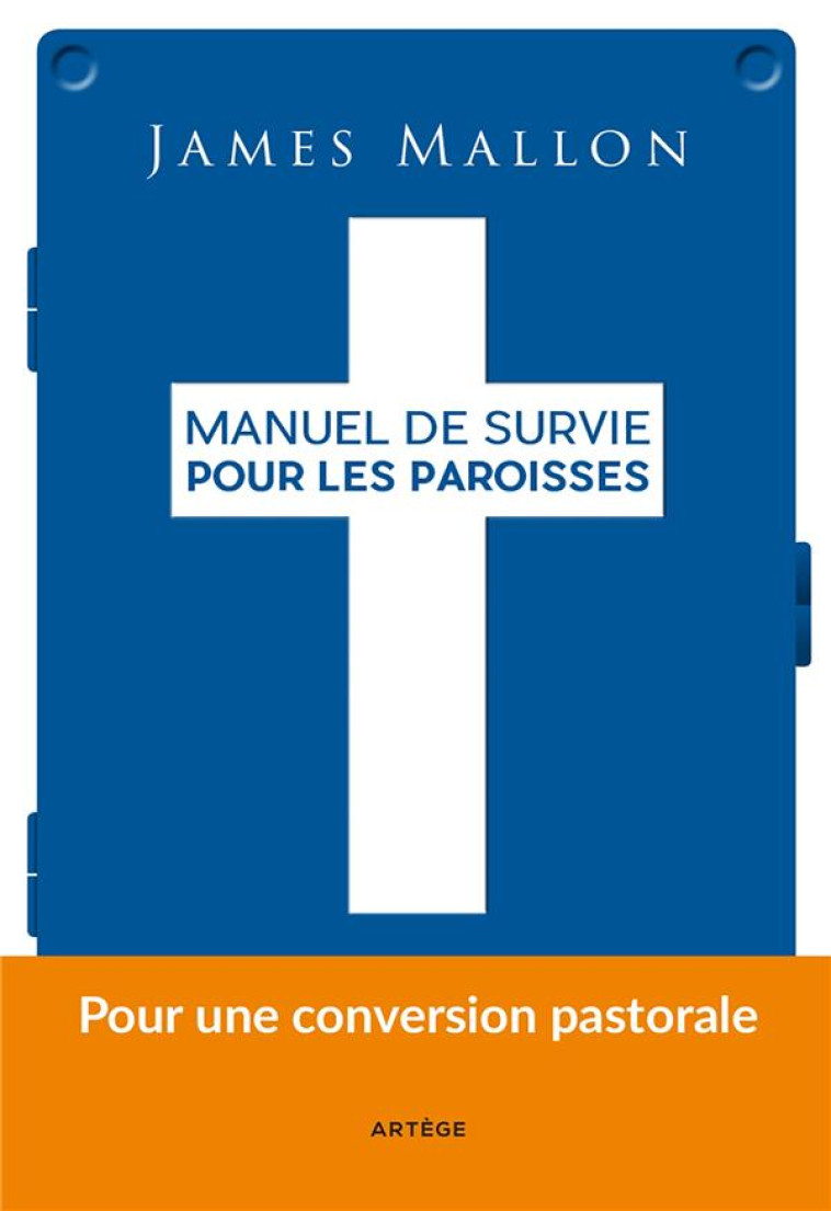 MANUEL DE SURVIE POUR LES PAROISSES - POUR UNE CONVERSION PASTORALE - MALLON - Artège