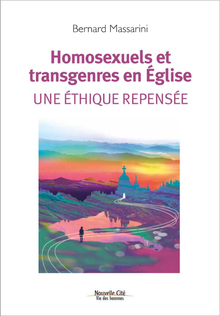 HOMOSEXUELS ET TRANSGENRES EN EGLISE - UNE ETHIQUE REPENSEE - MASSARINI BERNARD - NOUVELLE CITE