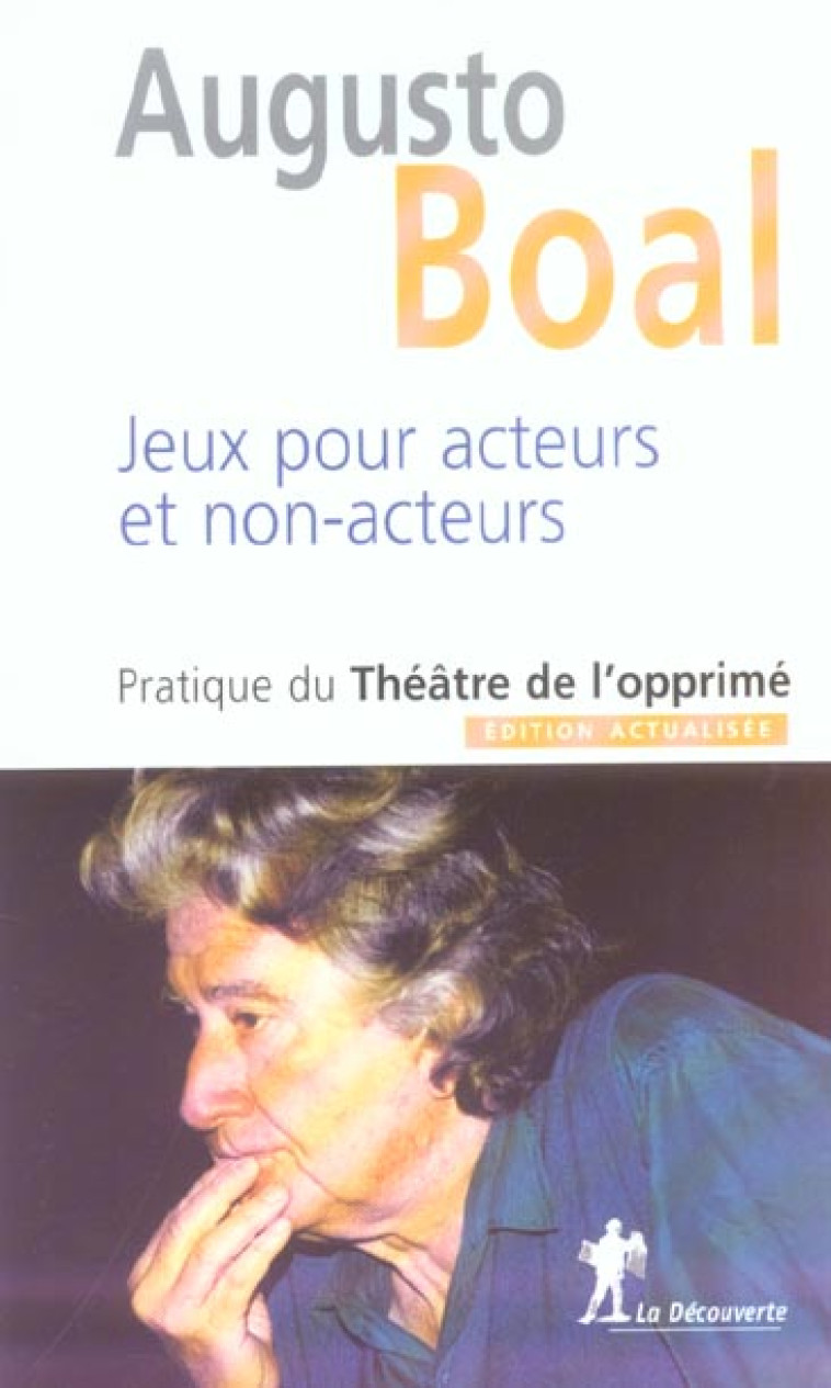 JEUX POUR ACTEURS ET NON-ACTEURS - BOAL - LA DECOUVERTE