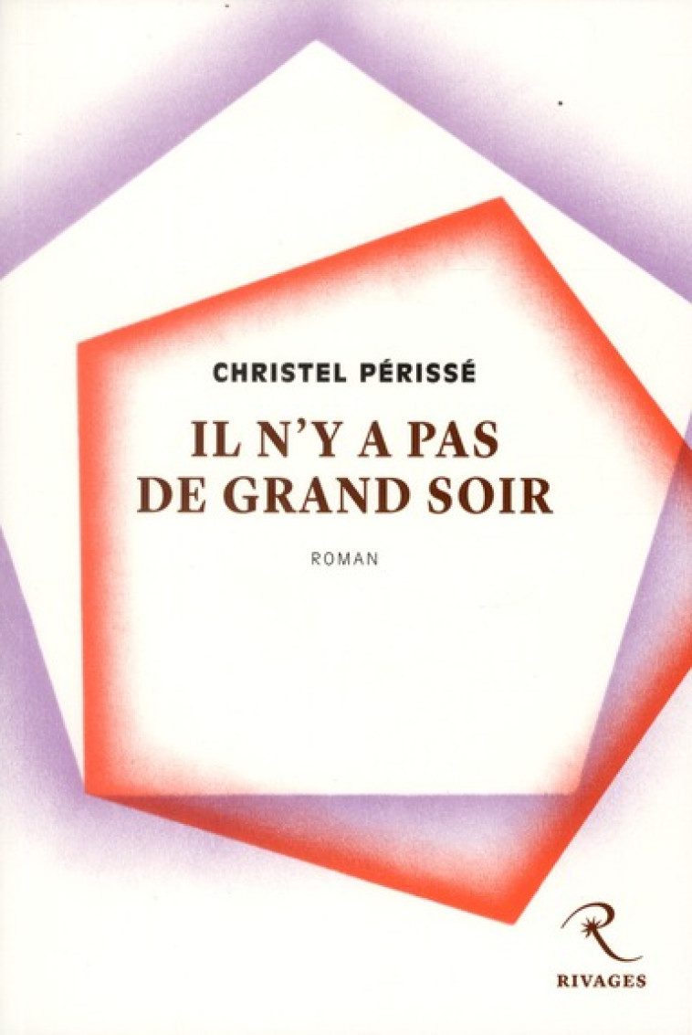 IL N-Y A PAS DE GRAND SOIR - PERISSE CHRISTEL - Rivages