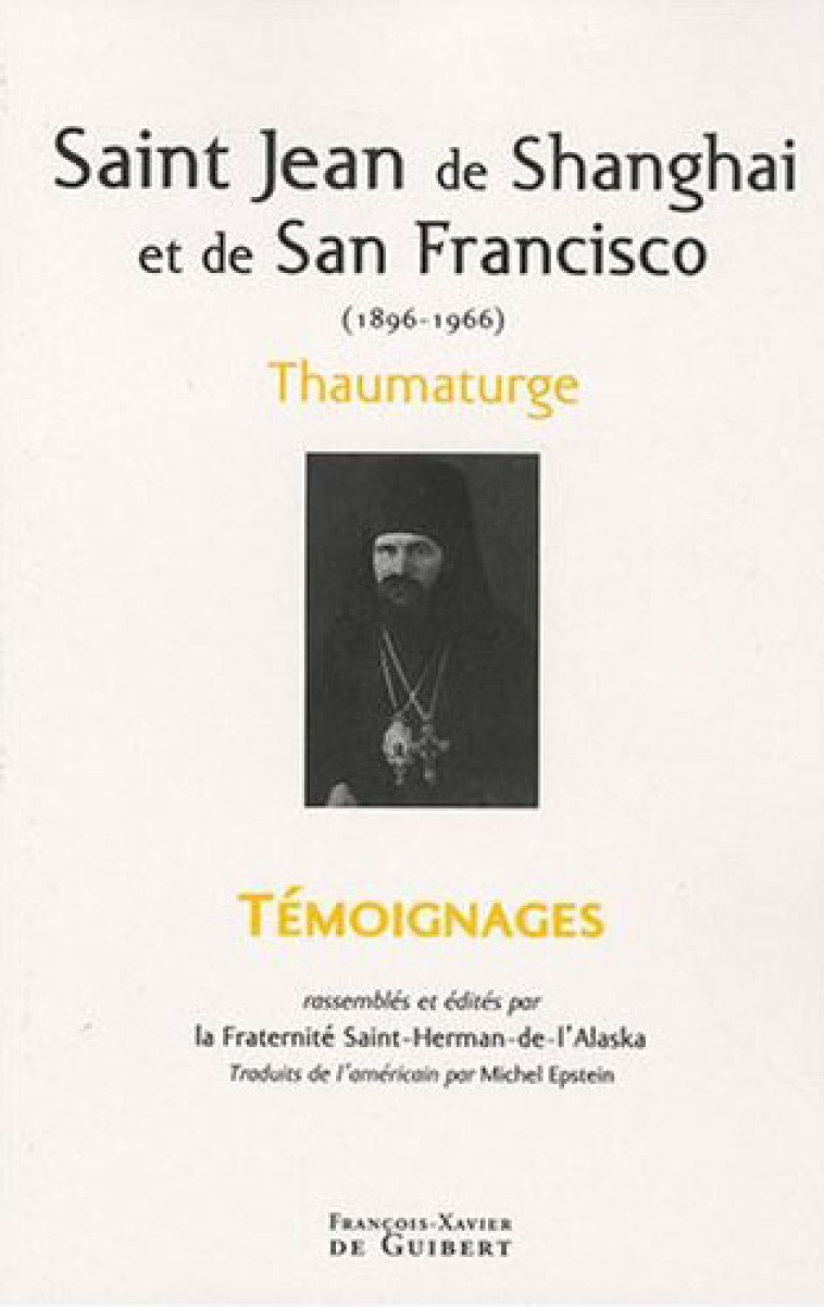 SAINT JEAN DE SHANGHAI ET DE SAN FRANCISCO (1896-1966) - THAUMATURGE - SAINT HERMAN OF ALAS - OEIL FX DE GUIB
