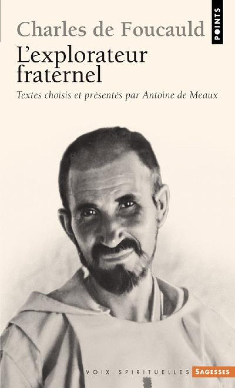 SAGESSES CHRETIENNES - CHARLES DE FOUCAULD - L-EXPLORATEUR FRATERNEL - CHARLES DE FOUCAULD - POINTS