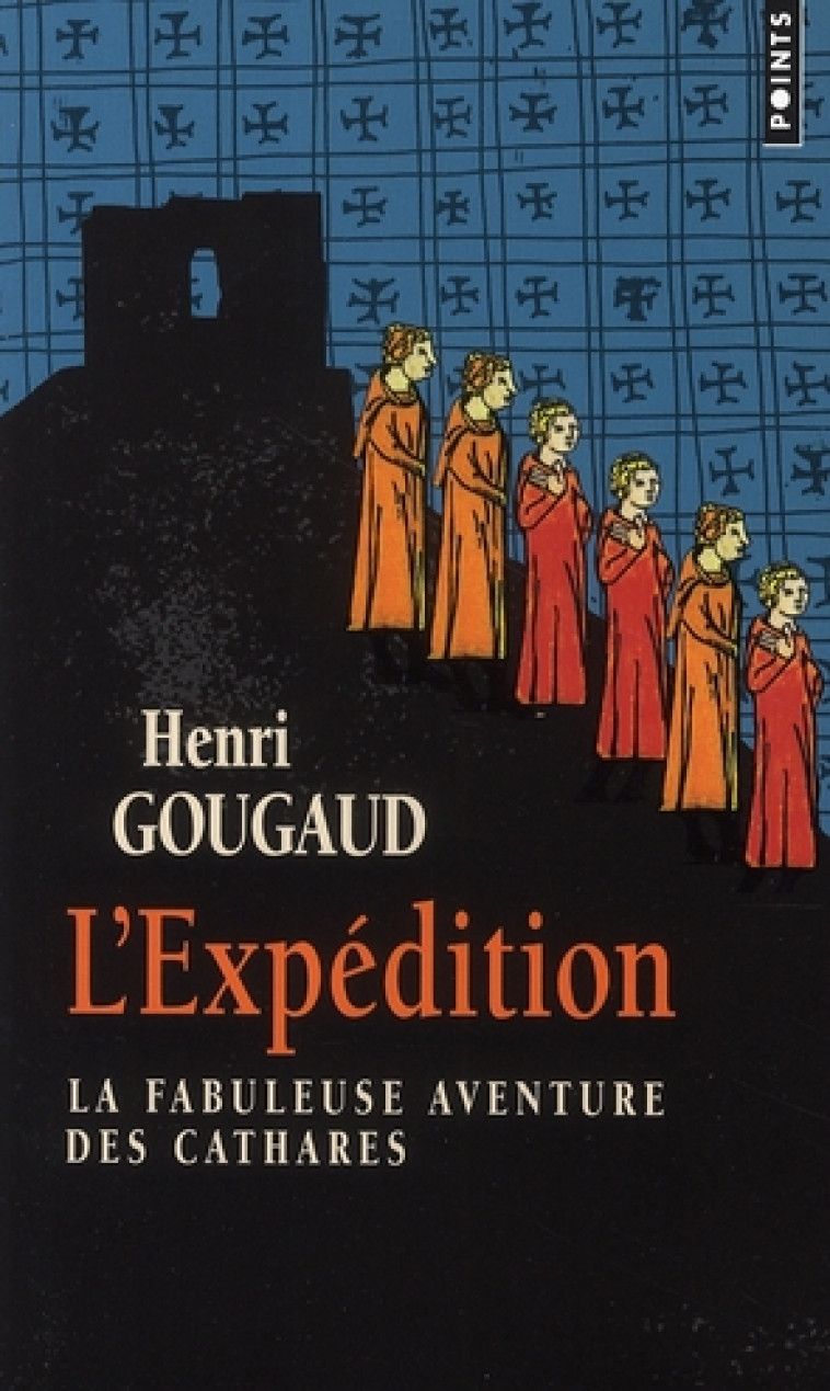 L-EXPEDITION - LA FABULEUSE AVENTURE DES CATHARES - GOUGAUD HENRI - POINTS