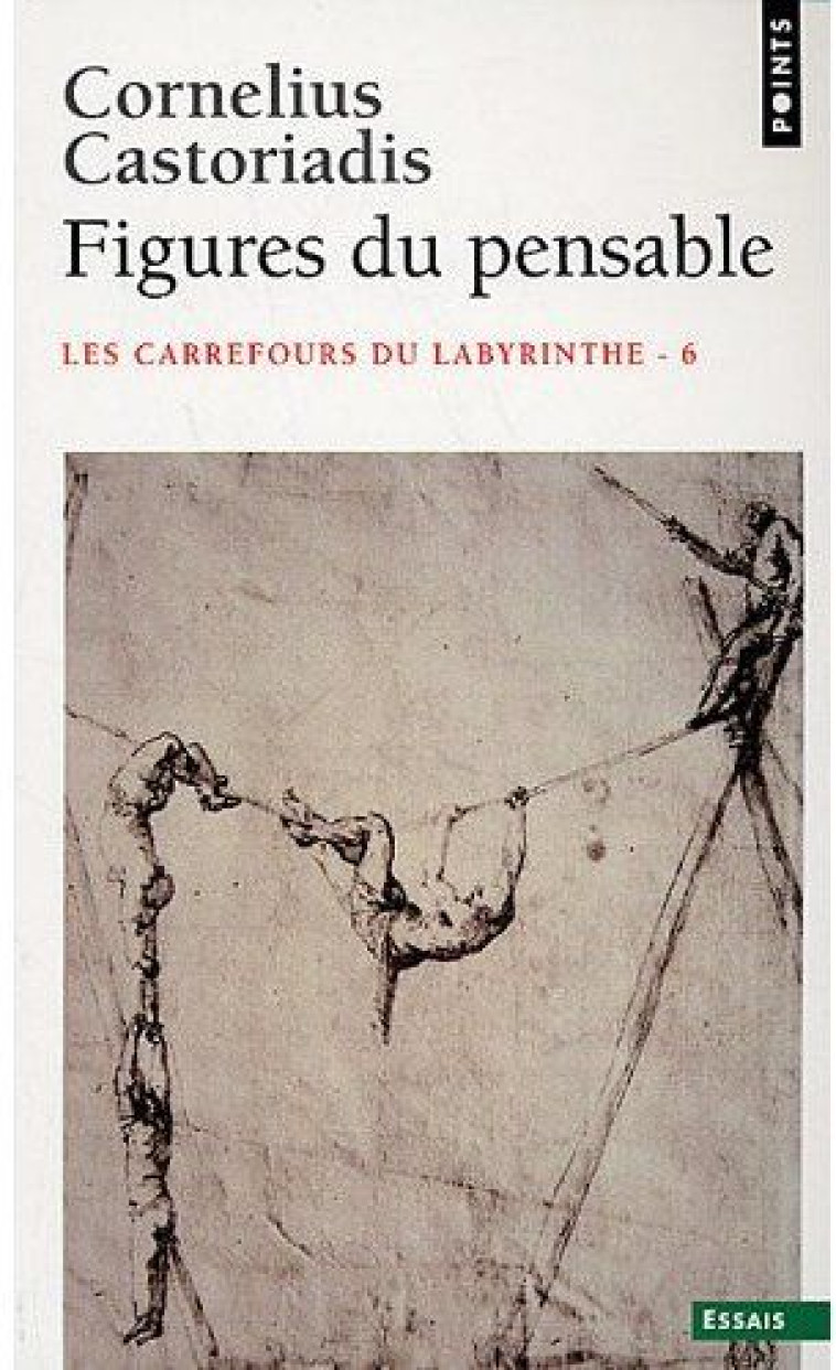 FIGURES DU PENSABLE, TOME 6 - LES CARREFOURS DU LABYRINTHE - CASTORIADIS C. - POINTS