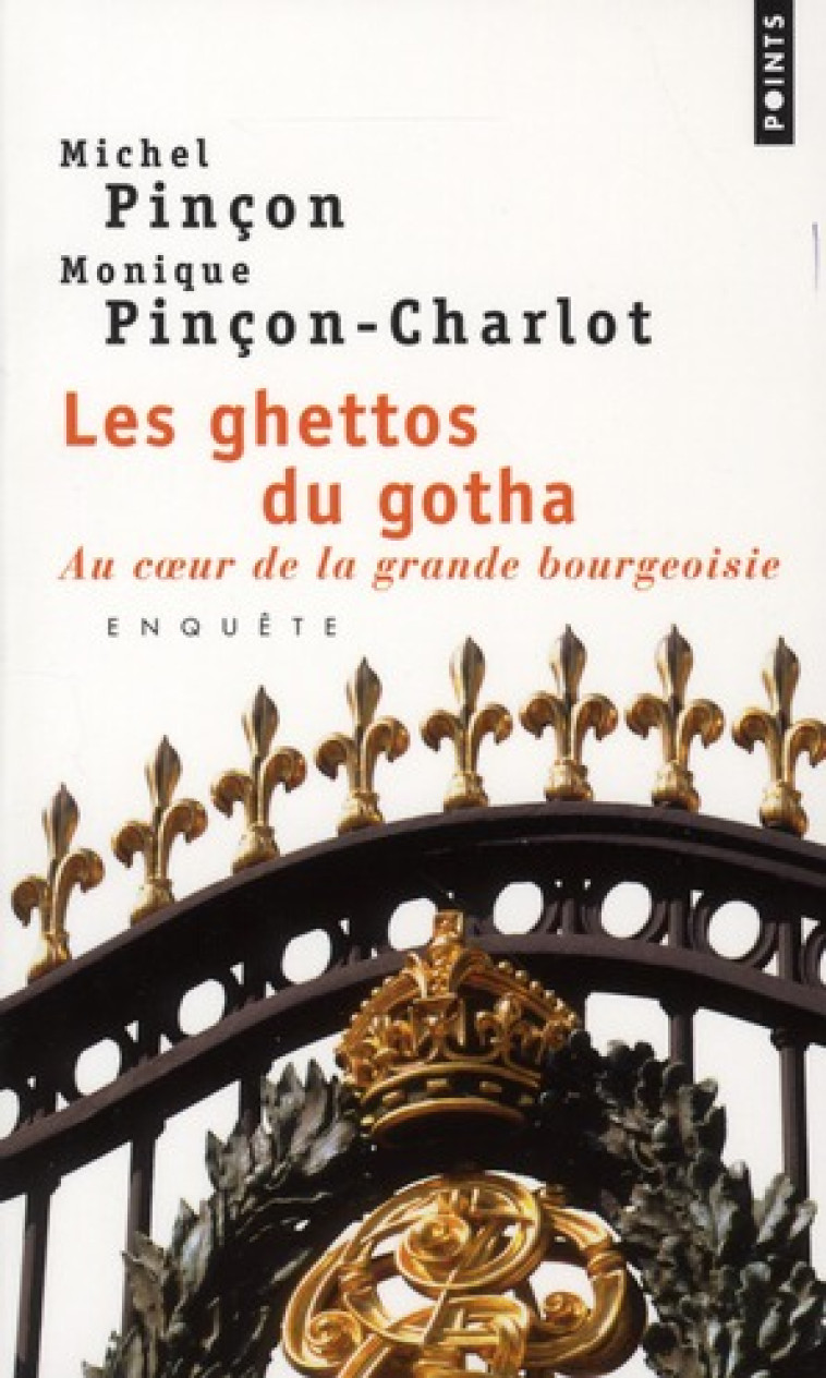 LES GHETTOS DU GOTHA - AU COEUR DE LA GRANDE BOURGEOISIE - PINCON-CHARLOT M E M - POINTS