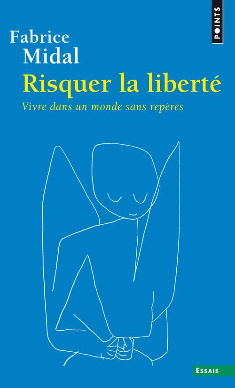 RISQUER LA LIBERTE - VIVRE DANS UN MONDE SANS REPERES - MIDAL FABRICE - POINTS