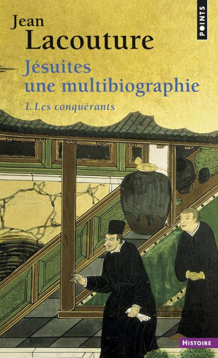 JESUITES UNE MULTIBIOGRAPHIE, TOME 1 - LES CONQUERANTS - LACOUTURE JEAN - POINTS